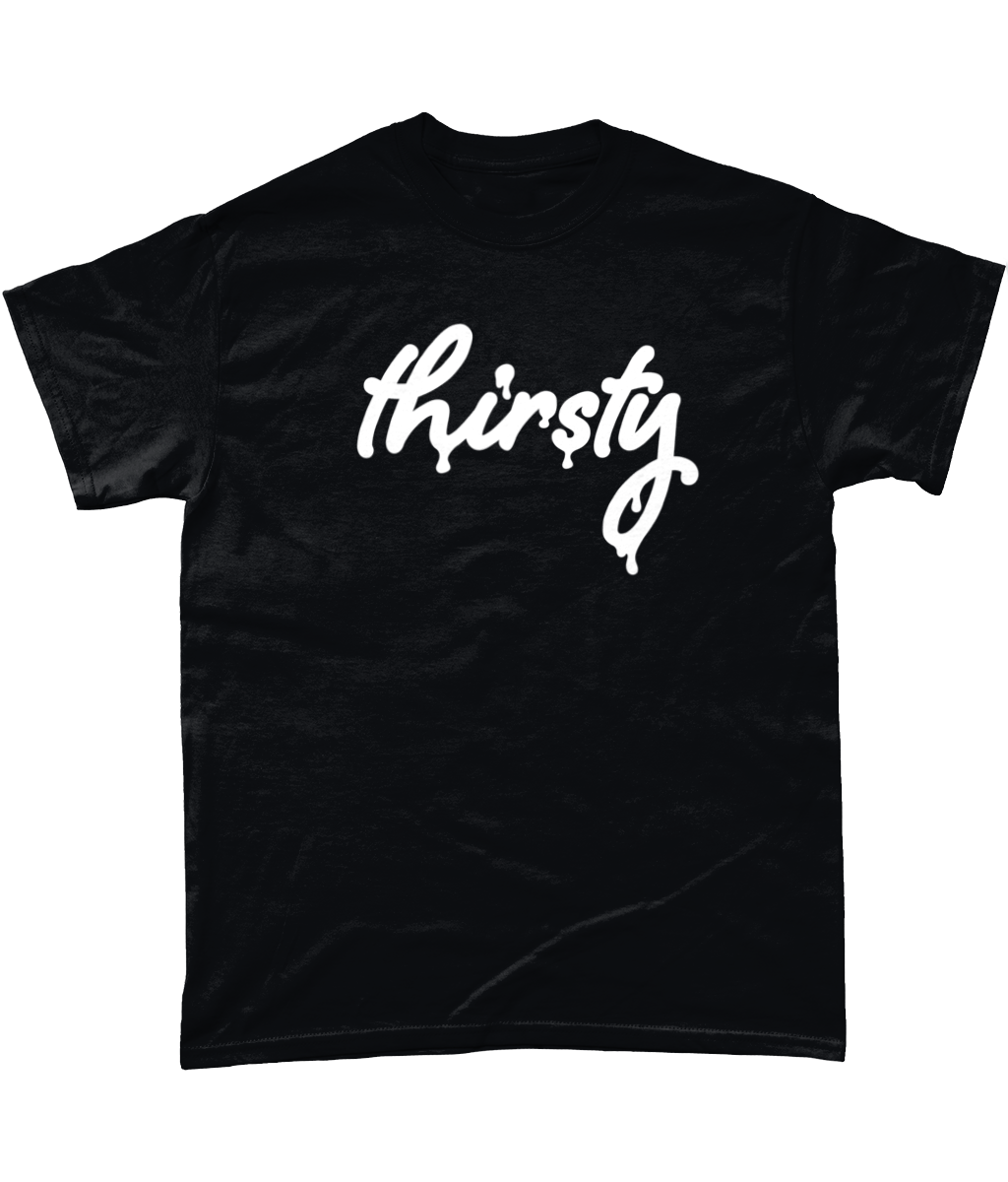 Thirsty T-shirt - SNATCHED MERCH